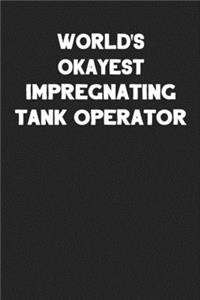World's Okayest Impregnating Tank Operator