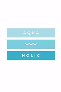 Aqua Holic