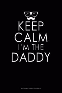 Keep Calm I'm The Daddy