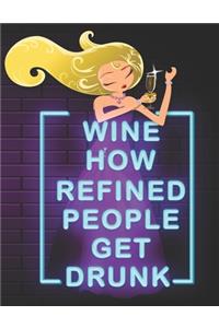 Wine How Refined People Get Drunk