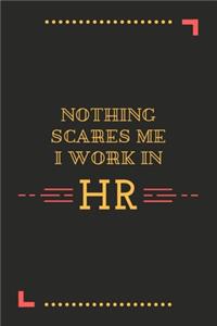 Nothing Scares Me I Work In HR