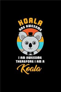 KOALA ARE AWESOME I AM AWESOME THEREFORE I AM A Koala