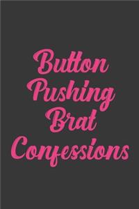 Button Pushing Brat Confessions