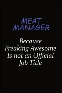 Meat Manager Because Freaking Awesome Is Not An Official Job Title