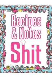 Recipes & Notes Shit