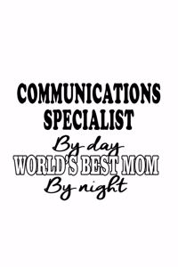 Communications Specialist By Day World's Best Mom By Night