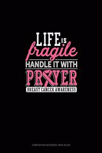 Life Is Fragile Handle It With Prayer Breast Cancer Awareness