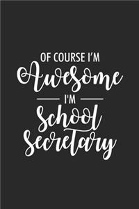 Of Course I'm Awesome I'm School Secretary