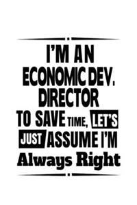 I'm An Economic Dev. Director To Save Time, Let's Assume That I'm Always Right