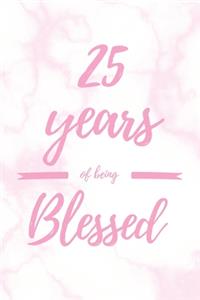 25 Years Of Being Blessed