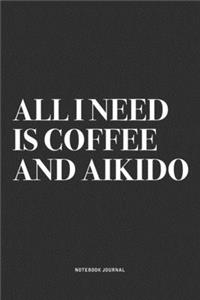 All I Need Is Coffee And Aikido