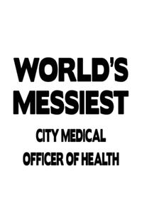 World's Messiest City Medical Officer Of Health