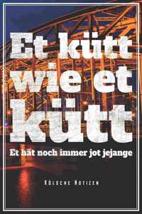 Et Kütt Wie Et Kütt - Kölsche Notizen