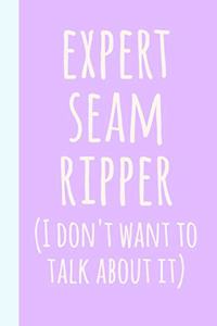 Expert Seam Ripper: Blank Lined Journal Notebook for Writing Notes, Lists, Ideas, and More - Funny Cover Quote for Sewers, Quilters, and Crafters