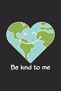 Be kind to me