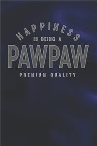 Happiness Is Being A Pawpaw Premium Quality