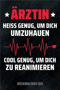 Ärztin - Heiß genug, um dich umzuhauen, cool genug, um dich zu reanimieren - Wochenkalender 2020