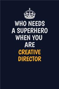 Who Needs A Superhero When You Are Creative Director
