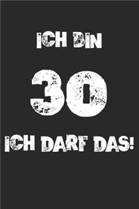 Ich Bin 30 Ich Darf Das!