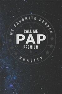 My Favorite People Call Me Pap Premium Quality