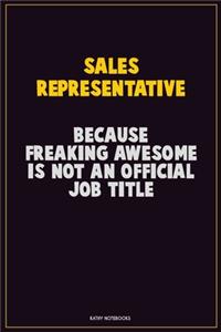 Sales Representative, Because Freaking Awesome Is Not An Official Job Title