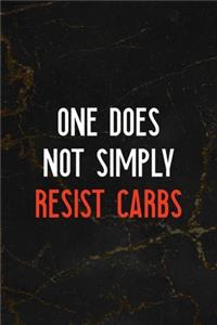 One Does Not Simply Resist Carbs