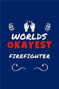 Worlds Okayest Firefighter