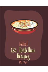 Hello! 123 Tortellini Recipes
