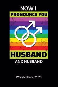 Now I pronounce you Husband and Husband. Weekly Planner 2020