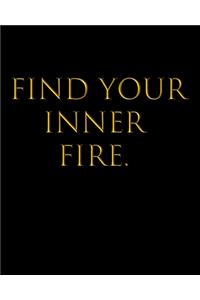 Find Your Inner Fire.