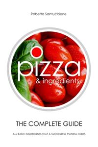 Pizza & Ingredients - The Complete Guide