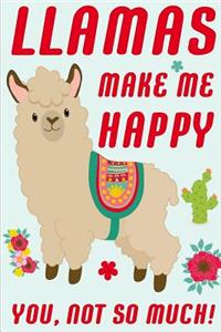 Llamas Make Me Happy You Not So Much