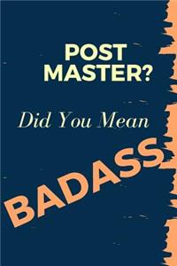 Post Master? Did You Mean Badass