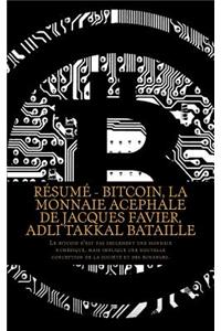 Résumé - bitcoin, la monnaie acephale de jacques favier, adli takkal bataille