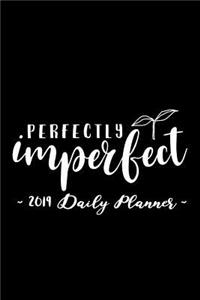 2019 Daily Planner - Perfectly Imperfect