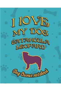 I Love My Dog Catahoula Leopard - Dog Owner Notebook