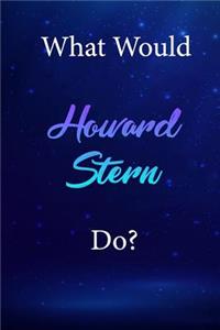 What Would Howard Stern Do?