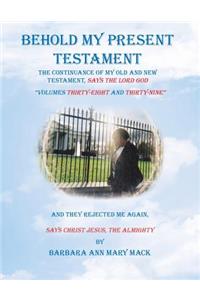 Behold My Present Testament