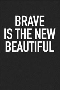Brave Is the New Beautiful