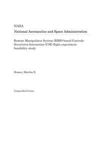 Remote Manipulator System (Rms)-Based Controls-Structures Interaction (Csi) Flight Experiment Feasibility Study