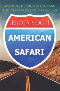 American Safari: Travelling the Americas Overland from the Polar Bears to the Penguins
