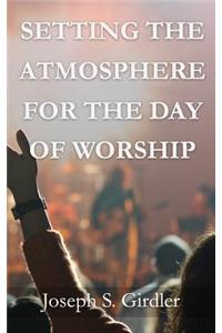 Setting the Atmosphere for the Day of Worship