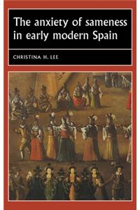 Anxiety of Sameness in Early Modern Spain