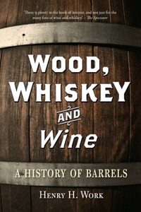 Wood, Whiskey and Wine