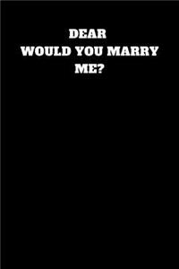 Dear Would You Marry Me?