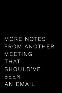 More Notes from Another Meeting That Should've Been an Email