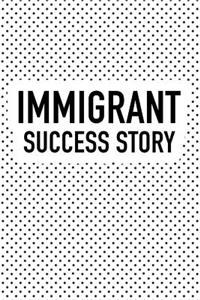 Immigrant Success Story