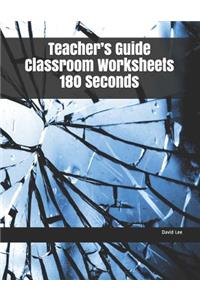 Teacher's Guide Classroom Worksheets 180 Seconds