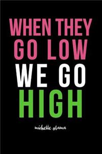 When They Go Low We Go High