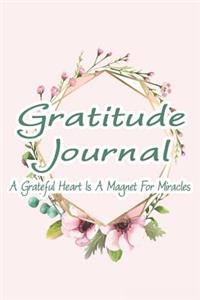 Gratitude Journal - A Grateful Heart Is a Magnet for Miracles